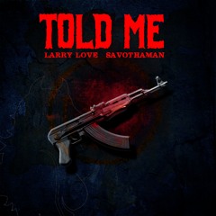 Larry Love Laflair ft. SavoThaMan - Told Me (Prod. By Trillo Beats)