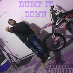Bump It Down ( Prod Six Hunnid)