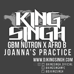 GBM Nutron X Afro B - Joanna's Practice [KING SINGH REFIX]