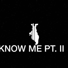 KNOW ME PT. II