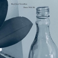 Black Eyed Vermillion - Dance With Me
