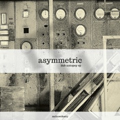 Asymmetric - Dub Autopsy EP