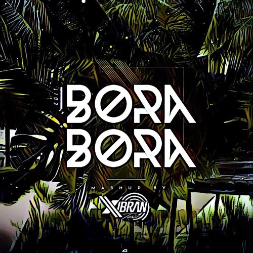 Bora Bora (Xibran Edit)