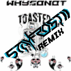 Whysonot - Toasted (StayFro5tii Remix)