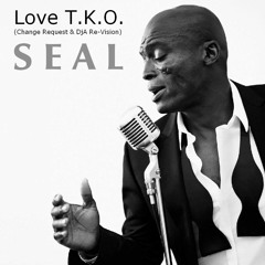 SEAL - Love T.K.O. (Change Request & DjA Re-Vision)