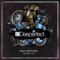 Oxia, Artslaves - For Real (Original Mix)