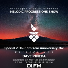 Melodic Progressions Show @ DI.FM Episode 246 - Special Anniversary Dave Pineda Mix