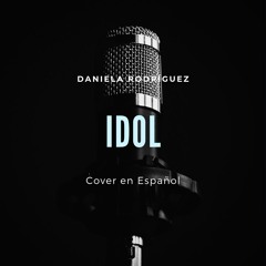 Idol - BTS (방탄소년단)|| Cover en español || Daniela Rodriguez