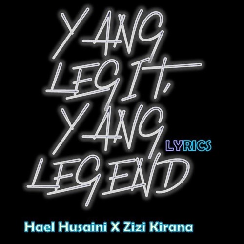 Stream Yang Legit Yang Legend - Hael Husaini Ft Zizi Kirana by DJ Candy G |  Listen online for free on SoundCloud
