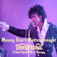 His Purple Majesty Money Don't Matter 2 Night (DoctorSoul Tribute Re - Therapy)FREE DL