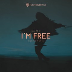 Blaze U - I'm Free (Debris Remix)