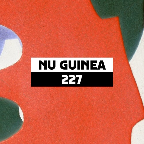 Dekmantel Podcast 227 - Nu Guinea