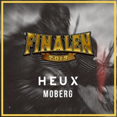 FINALEN 2019 - HEUX ft. Moberg