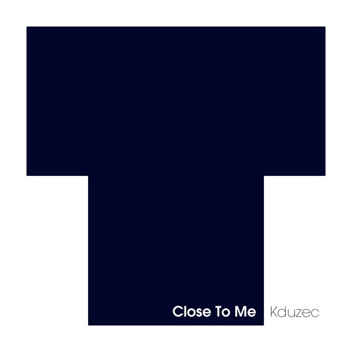 Kduzec - Close To Me
