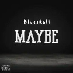 Blueskull - Maybe (Prod X Sharpe)