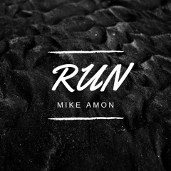 Mike Amon - Run (FREE DOWNLOAD)