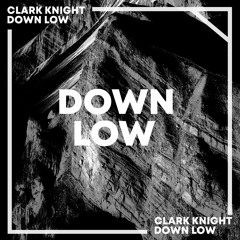 Clark Knight - Down Low