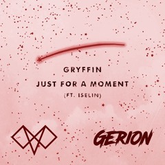 Gryffin - Just For A Moment ft. Iselin (Voldex X Gerion Remix)