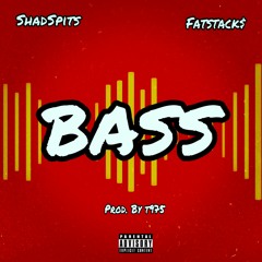 BASS Ft. FatStack$ (Prod. By T975)