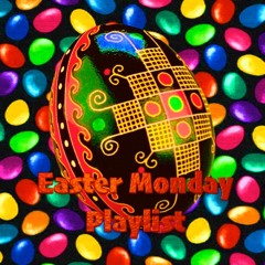 Easter Monday Playlist