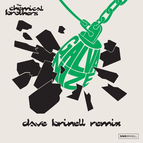 The Chemical Brothers - Galvanize (Dave Brinell Remix)