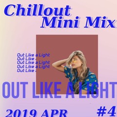 OutLikeaLight - Chill Mini Mix #4 Apr. 2019 [Free Download]