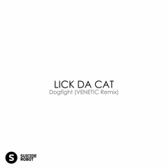 LICK DA CAT - Dogfight (VENET!C Remix)