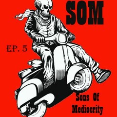 Sons Of Mediocrity - Ep. 5