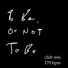 To Be, Or Not To Be (Club Mix)