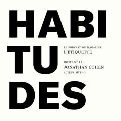 HABITUDES #1 - Jonathan Cohen