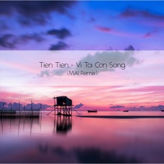 Tien Tien - Vi Toi Con Song (MAI Remix)