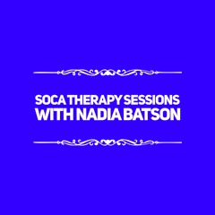 Soca Therapy Sessions with Nadia Batson