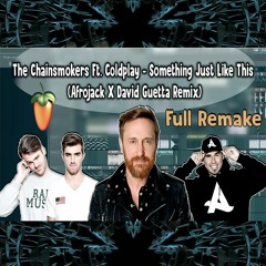 [FLP] The Chainsmokers Ft Coldplay - Something Just Like This (Afrojack X David Guetta Remix)