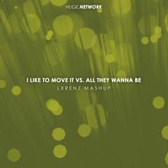 I Like To Move It vs. All They Wanna Be (lxrenz Mashup) | Free Download