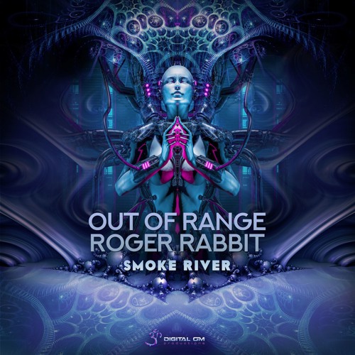 Out Of Range Vs Roger Rabbit - Smoke River | OUT NOW on Digital Om!