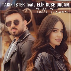 Tarık İster Feat. Elif Buse Doğan - Telli Turnam