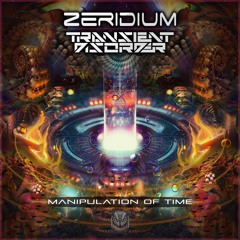 Zeridium & Transient Disorder - Manipulation Of Time