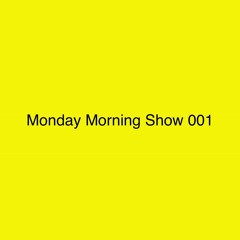 Monday Morning Show 001