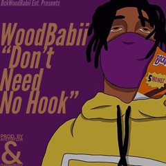 WoodBabii - Don’t Need No Hook