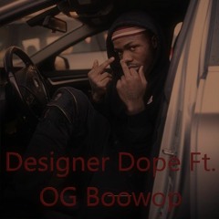 Designer Dope (Ft. 30Glick & OG Boowop) [Prod. RenzoBeats]