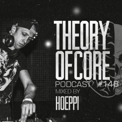 Theory Of Core - Podcast #148 Mixed By Hoeppi