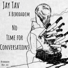 JayTav x Bebodadem - No Time For Conversation