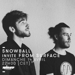 LIVE ACT | Snowball invite From Surface | Rinse FR - 14/04/19