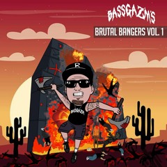 Bassgazm's Brutal Bangers Vol. 1