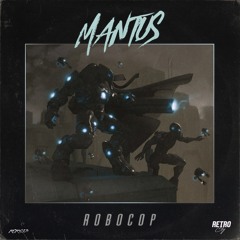 Mantus - Robocop [Retro City Records] *Out Now*