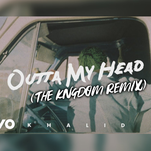Khalid - Outta My Head (The Kngdom Remix)
