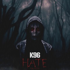 K96 - Hate (Remaster)