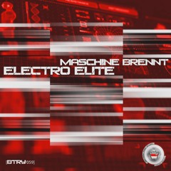 Maschine Brennt - Electro Elite EP // BTRY059