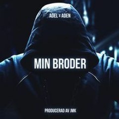 Adel ft. Aden - Min broder (Official Video)