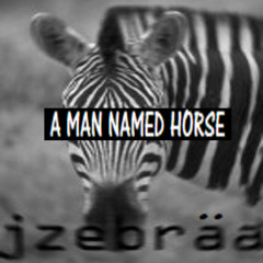 A MAN NAMED HORSE